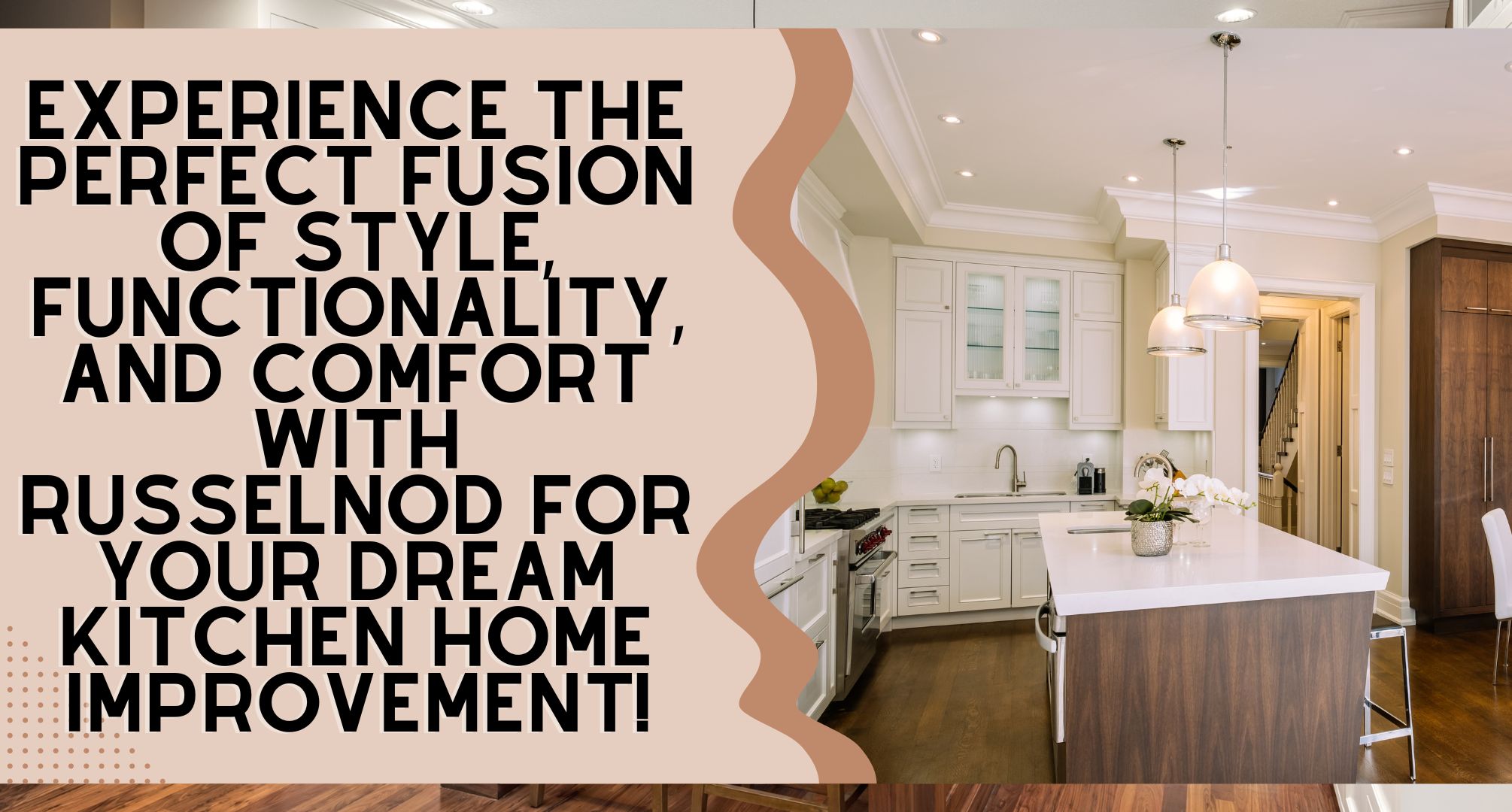 Experience the Perfect Fusion of Style, Functionality, and Comfort with Russelnod for Your Dream Kitchen Home Improvement!